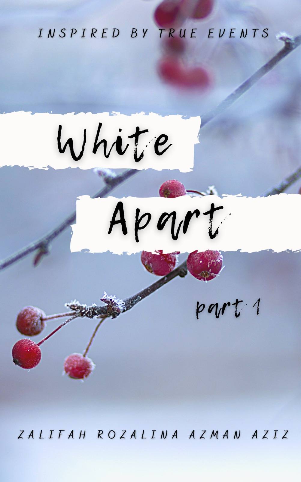 White Apart Part 1 by Zalifah Azman